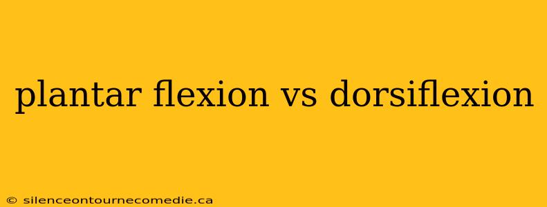 plantar flexion vs dorsiflexion