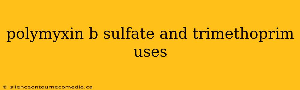 polymyxin b sulfate and trimethoprim uses