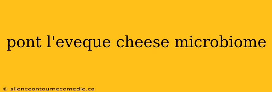 pont l'eveque cheese microbiome