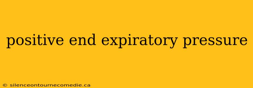 positive end expiratory pressure