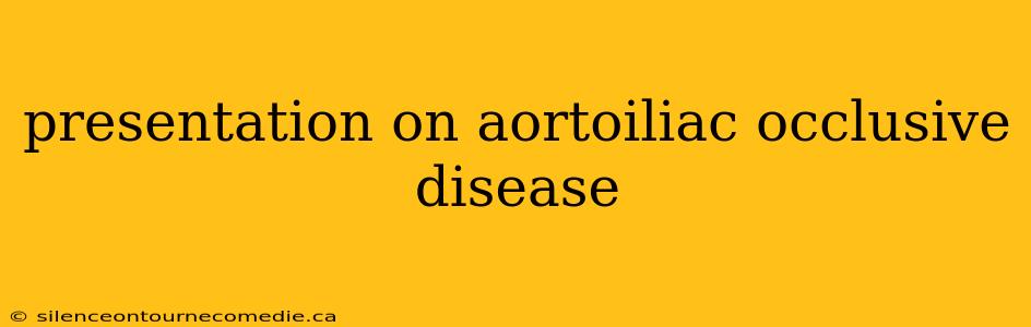 presentation on aortoiliac occlusive disease