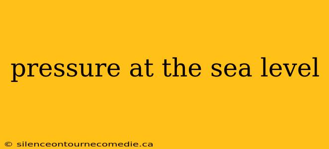 pressure at the sea level