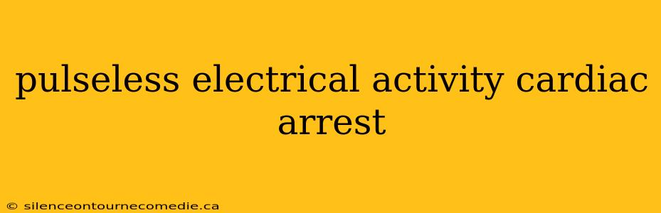 pulseless electrical activity cardiac arrest
