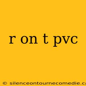 r on t pvc