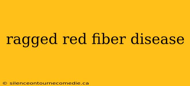 ragged red fiber disease