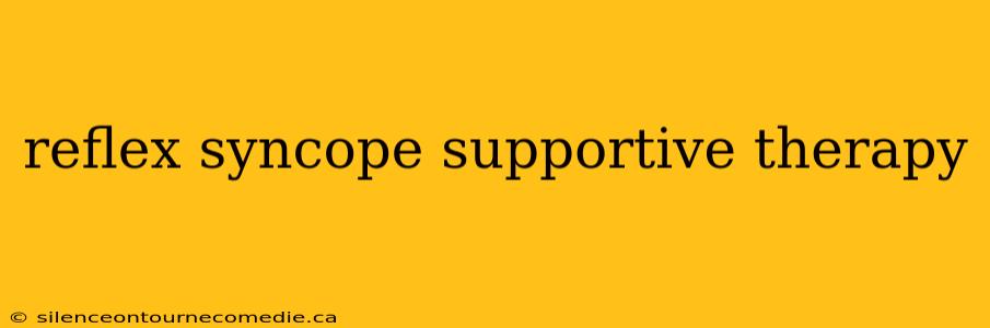 reflex syncope supportive therapy