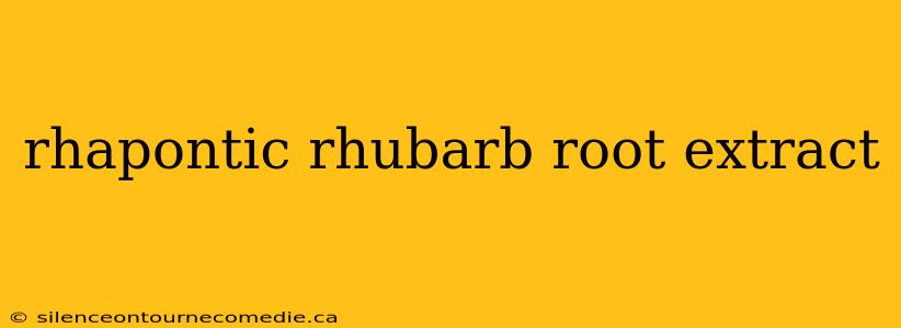 rhapontic rhubarb root extract