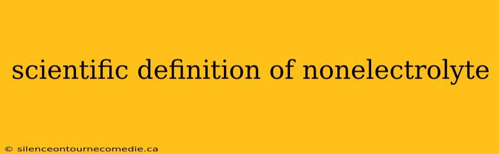 scientific definition of nonelectrolyte