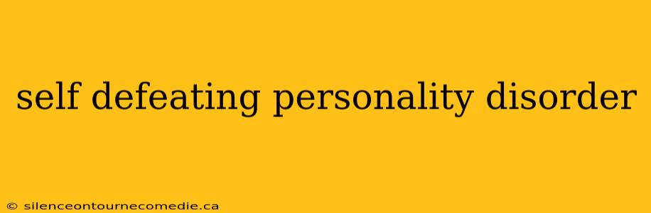self defeating personality disorder
