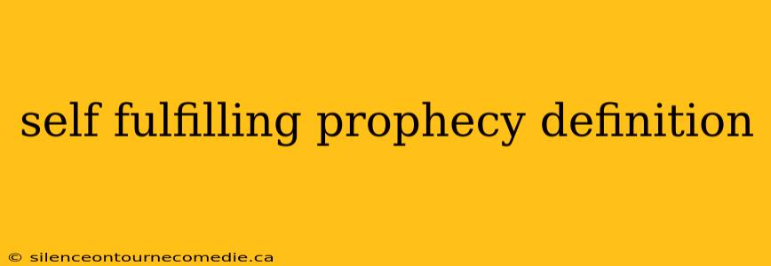 self fulfilling prophecy definition