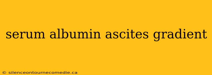 serum albumin ascites gradient