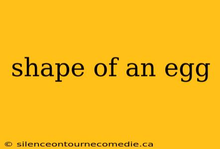 shape of an egg