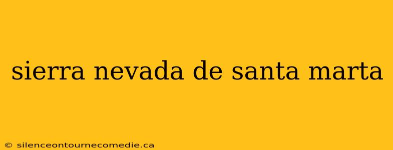 sierra nevada de santa marta