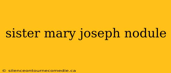sister mary joseph nodule