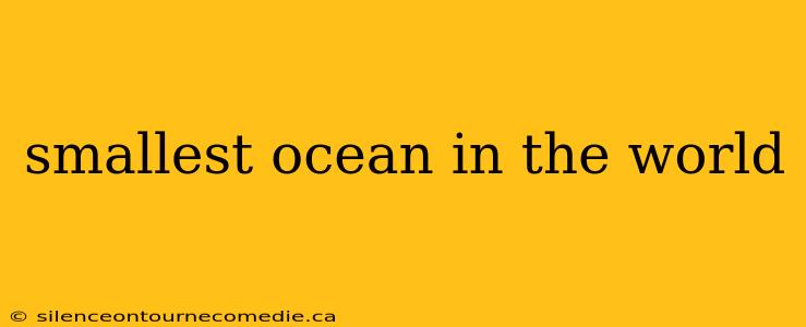 smallest ocean in the world