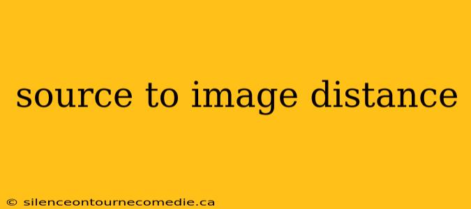 source to image distance