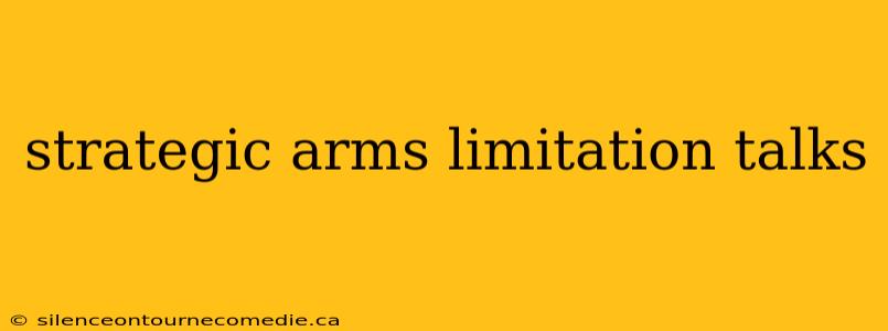 strategic arms limitation talks