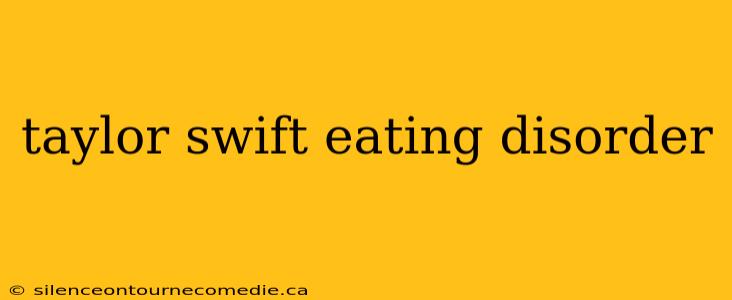 taylor swift eating disorder