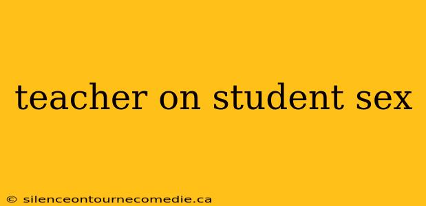 teacher on student sex