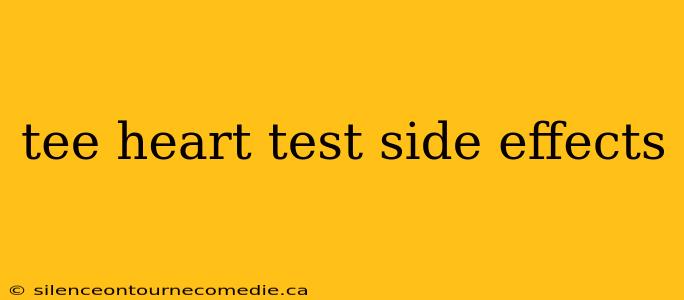tee heart test side effects