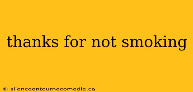 thanks for not smoking