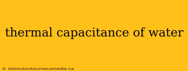 thermal capacitance of water