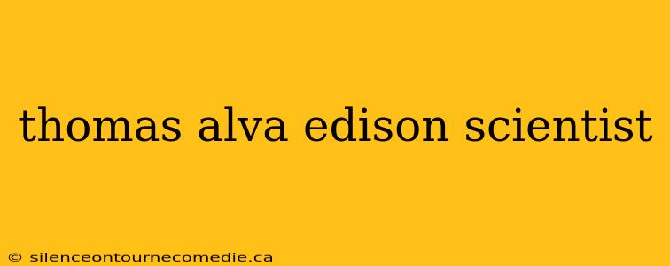 thomas alva edison scientist