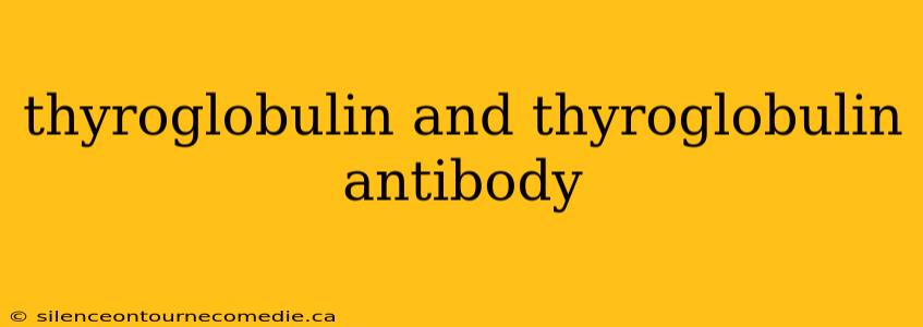 thyroglobulin and thyroglobulin antibody