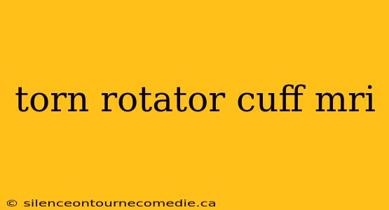 torn rotator cuff mri