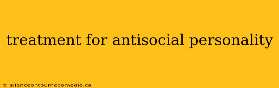 treatment for antisocial personality