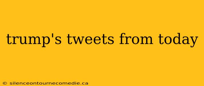 trump's tweets from today