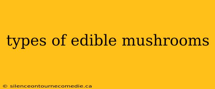 types of edible mushrooms