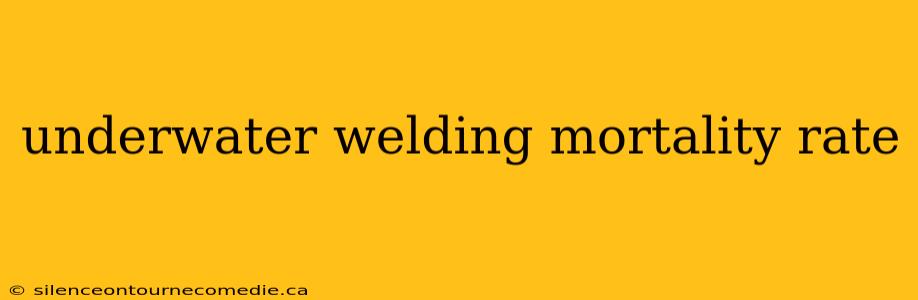 underwater welding mortality rate