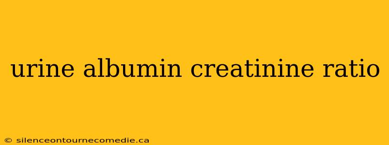urine albumin creatinine ratio