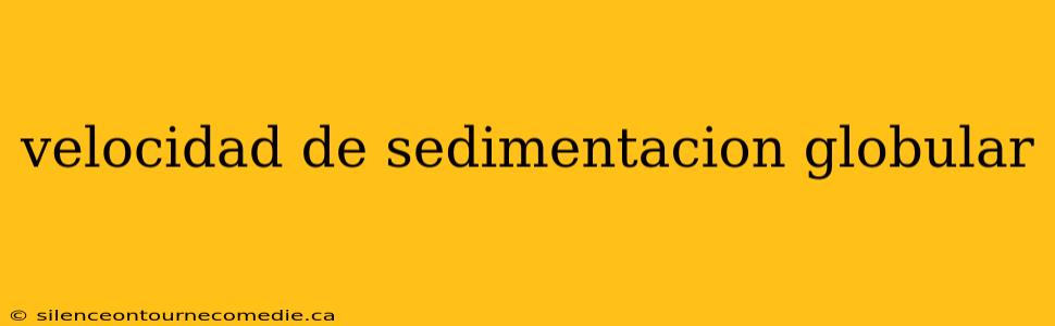 velocidad de sedimentacion globular