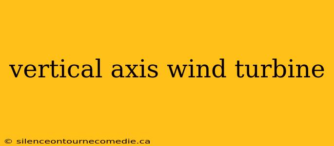 vertical axis wind turbine
