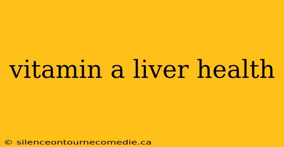 vitamin a liver health