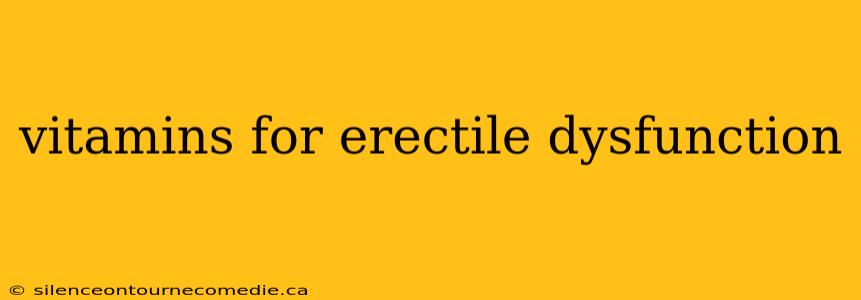 vitamins for erectile dysfunction
