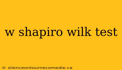 w shapiro wilk test