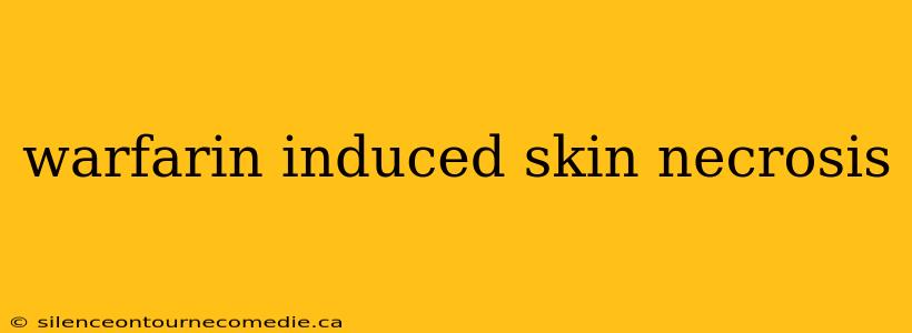 warfarin induced skin necrosis