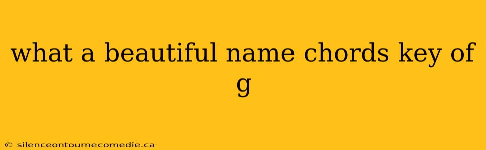 what a beautiful name chords key of g