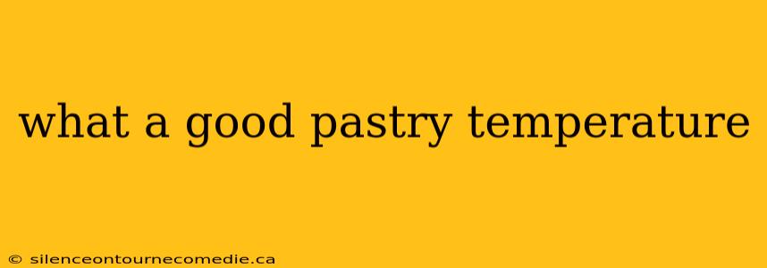 what a good pastry temperature