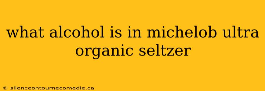 what alcohol is in michelob ultra organic seltzer