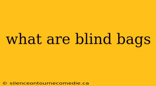 what are blind bags