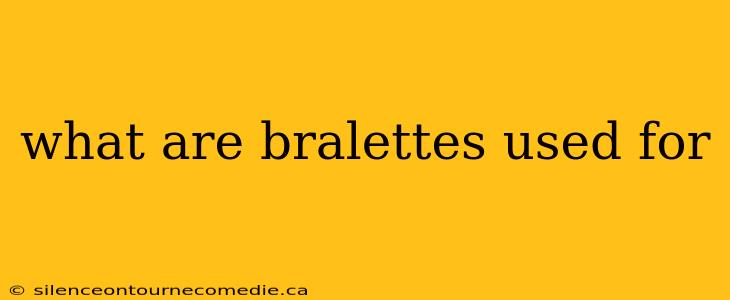 what are bralettes used for