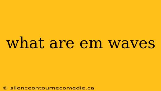 what are em waves
