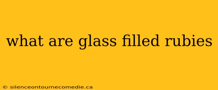 what are glass filled rubies