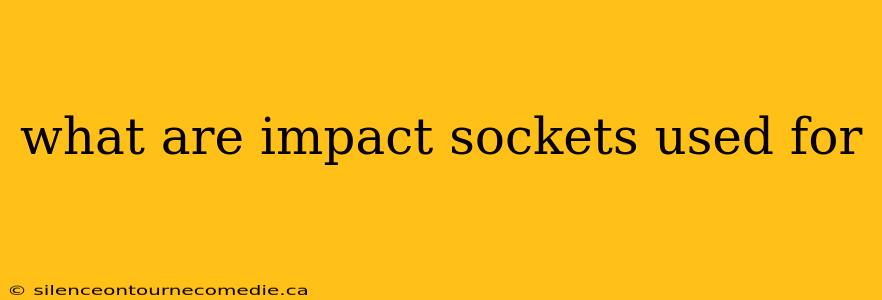 what are impact sockets used for