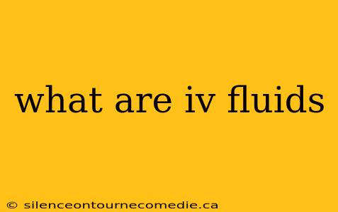 what are iv fluids