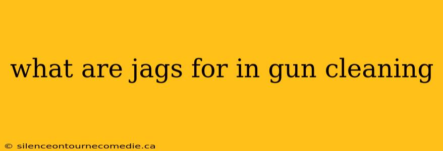 what are jags for in gun cleaning